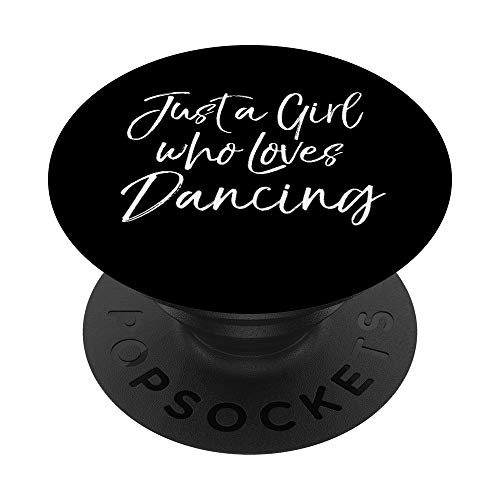 Cute Dance Gift for Dancers Just a Girl Who Loves Dancing PopSockets PopGrip: Impugnatura per Telefoni Cellulari e Tablet Intercambiabile