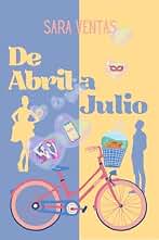 DE ABRIL A JULIO: (Novela romántica contemporánea)