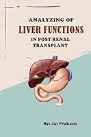 Analyzing of Liver Functions in Post Renal Transplant 1805283251 Book Cover
