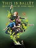 This is Ballet: Dancing Anne of Green Gables
