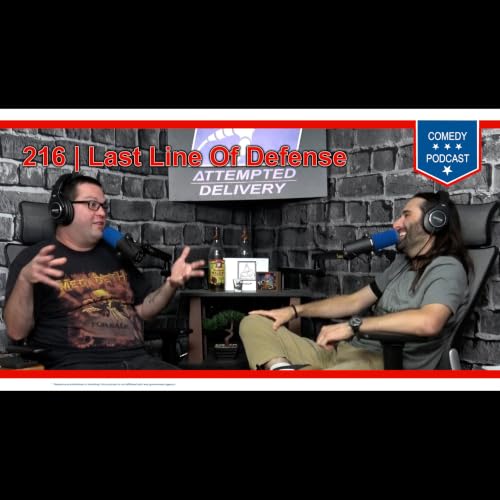 Ep. 216 Last Line Of Defense