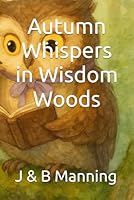 Autumn Whispers in Wisdom Woods B0G2GQ9439 Book Cover