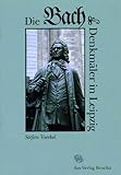  Die Bach-Denkmäler in Leipzig