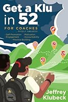 Get a Klu in 52 for Coaches: ... Myself Included! 1733086277 Book Cover