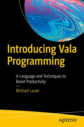 Introducing Vala Programming: A Language and Techniques to Boost Productivity view 2