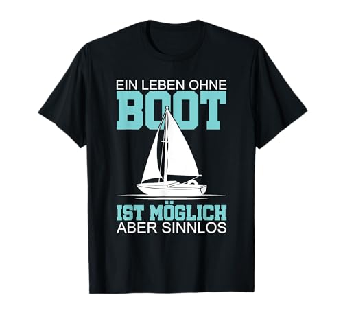 Una vida sin barco es posible, pero vela sin sentido. Camiseta