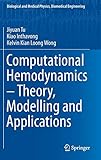 Computational Hemodynamics  Theory, Modelling and Applications (Biological and Medical Physics, Biomedical Engineering)