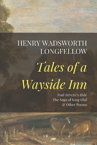 Tales of a Wayside Inn: Paul Revere's Ride, The Saga of King Olaf & Other Poems