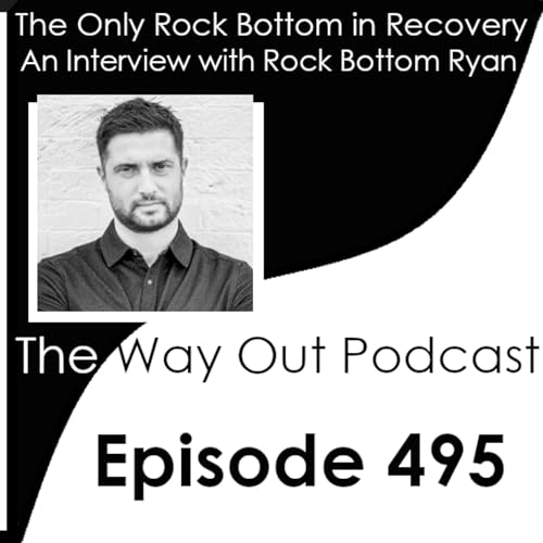 The Only Rock Bottom in Recovery is Ryan | Episode 495