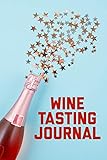 Wine Tasting Journal: Wine Review Logbook: 6x9 Inches, 120 Custom Fill-In Pages