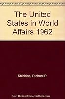 The United States in world affairs, 1962 B0007EXPBU Book Cover
