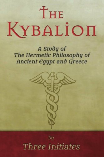 The Kybalion: A Study of The Hermetic Philosophy of Ancient Egypt and Greece