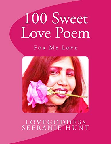 100 Sweet Love Poem: For My Love (GREATEST LOVE POEMS/ TRILOGY BOOK 3)