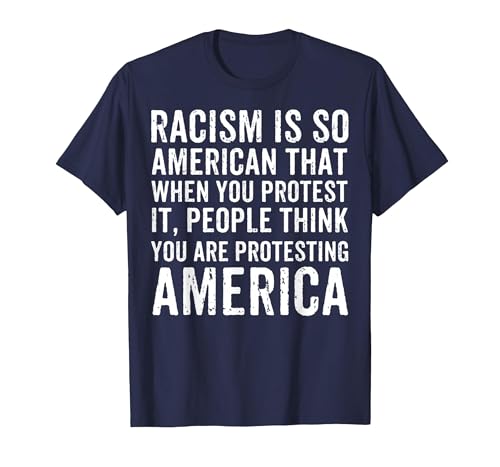 Racism is So American that When You Protest It Anti Racism T-Shirt, Men, Navy Blue, 5X-Large