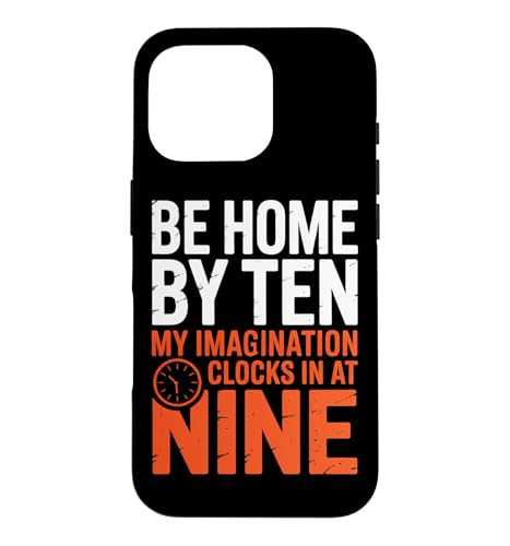 BE HOME BY TEN MY IMAGINATION CLOCKS IN AT NINE �X�}�z�P�[�X iPhone 16 Pro �p