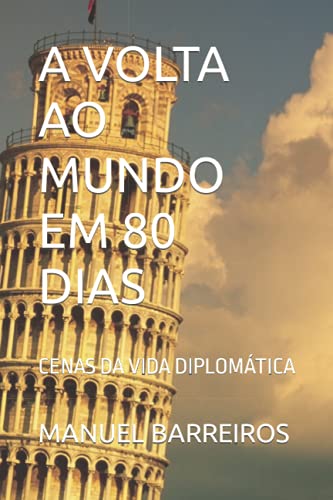 A VOLTA Ao Mundo Em 80 Dias: Cenas Da Vida Diplomática