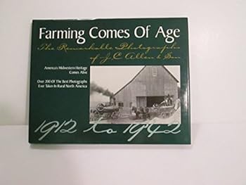 Farming Comes of Age: The Remarkable Photographs of J. C. Allen and Son