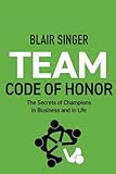 Team Code of Honor: The Secrets of Champions in Business and in Life (Rich Dad's Advisors (Paperback))