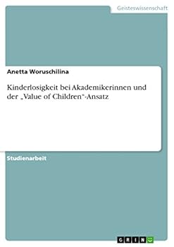 Paperback Kinderlosigkeit bei Akademikerinnen und der "Value of Children"-Ansatz [German] Book