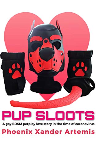 PUP SLOOTS: A gay BDSM petplay love story set in the time of coronavirus (English Edition)