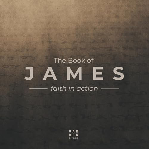 100. James: Faith in Action - Faith That Works Under Pressure