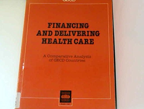 Financing and Delivering Health Care: A Comparative Analysis of Oecd Countries (Oecd Social Policy Studies)