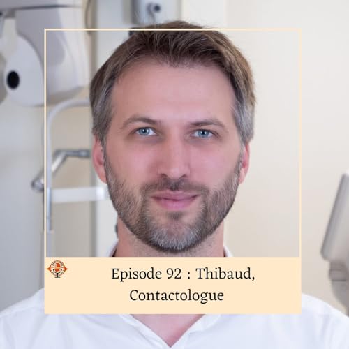 Episode 92 : Thibaud, contactologue