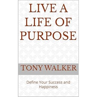 Live a Life of Purpose Audiobook By Tony Walker cover art