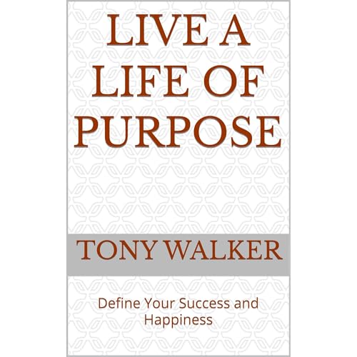 Live a Life of Purpose Audiobook By Tony Walker cover art