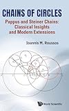 Chains Of Circles - Pappus And Steiner Chains: Classical Insights And Modern Extensions