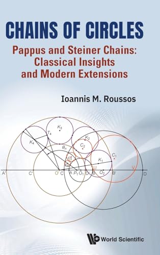 Chains Of Circles - Pappus And Steiner Chains: Classical Insights And Modern Extensions