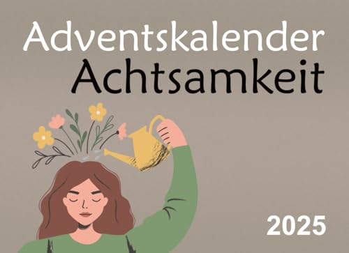 Adventskalender Achtsamkeit: Der Weihnachtskalender für eine achtsame und stressfreie Adventszeit