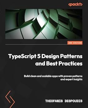 Paperback TypeScript 5 Design Patterns and Best Practices: Build clean and scalable apps with proven patterns and expert insights Book
