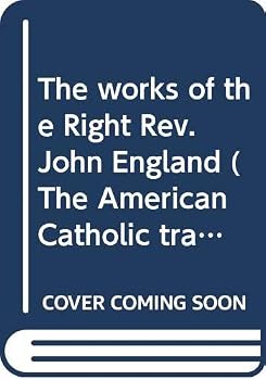 Hardcover The works of the Right Rev. John England (The American Catholic tradition) Book