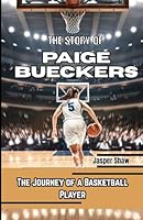 THE STORY OF PAIGE BUECKERS: The Journey of a Basketball Player B0F5N6W41Q Book Cover