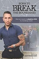 Born to Break the Boundaries: How We Raised an Adaptive Child in a Handicap World 172941172X Book Cover