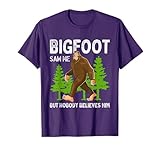 Bigfoot Saw Me But Nobody Believes Him Men Women Kids T-Shirt