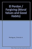 El Perdon / Forgiving (Moral Values and Good Habits) 0311385990 Book Cover