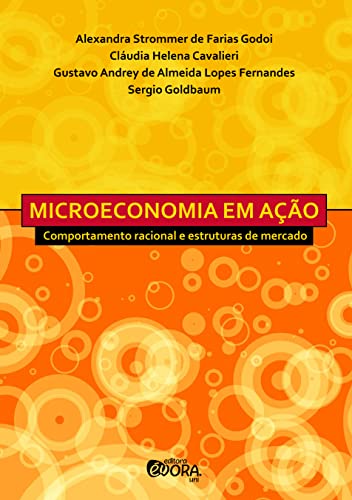 Microeconomia em ação: comportamento racional e estruturas de mercado