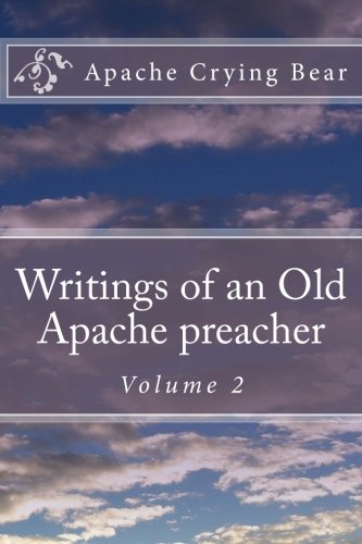 Writings of an Old Apache Preacher: Volume 2