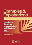 Examples & Explanations for Legislation, Statutory Interpretation, and Election Law