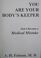 You Are Your Body's Keeper : Don't Become a Medical Mistake 0966901827 Book Cover