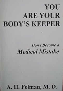 You Are Your Body's Keeper : Don't Become a Medical Mistake