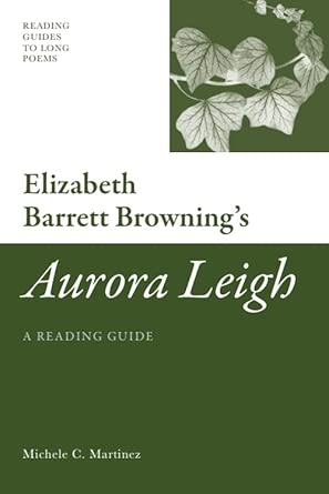 Elizabeth Barrett Browning's 'Aurora Leigh': A Reading Guide (Reading Guides to Long Poems) Annotated Edition book cover
