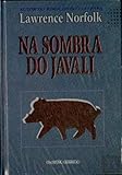  Na Sombra do Javali (Portuguese Edition) [Paperback] Lawrence Norfolk