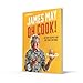 Oh Cook!: The fun-filled cookbook from James May with simple, quick and easy recipes that any idiot can make