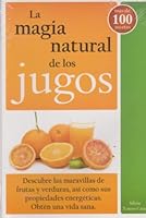 La magia natural de los jugos/ The natural juices magic (Spanish Edition) by Carsi, Silvia Torres (2008) Paperback 9706660216 Book Cover