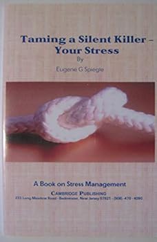 Taming a Silent Killer - Your Stress: A Book on Stress Management