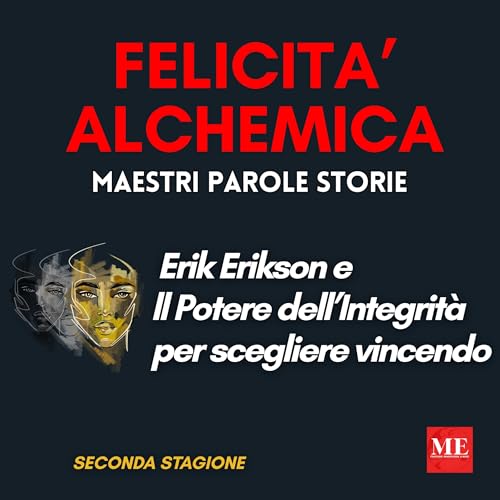 Il Potere dell'Integrit&agrave; per Scegliere Vincendo - con i Maestri Joan ed Erik Erikson
