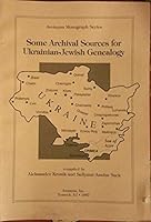 Some Archival Sources for Ukrainian Jewish Genealogy (Avotaynu Monograph Series) 188622305X Book Cover